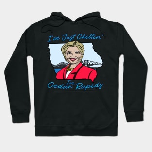 I'm Just Chillin in Cedar Rapids - Sound Bite Meme Iowa Joke Hoodie